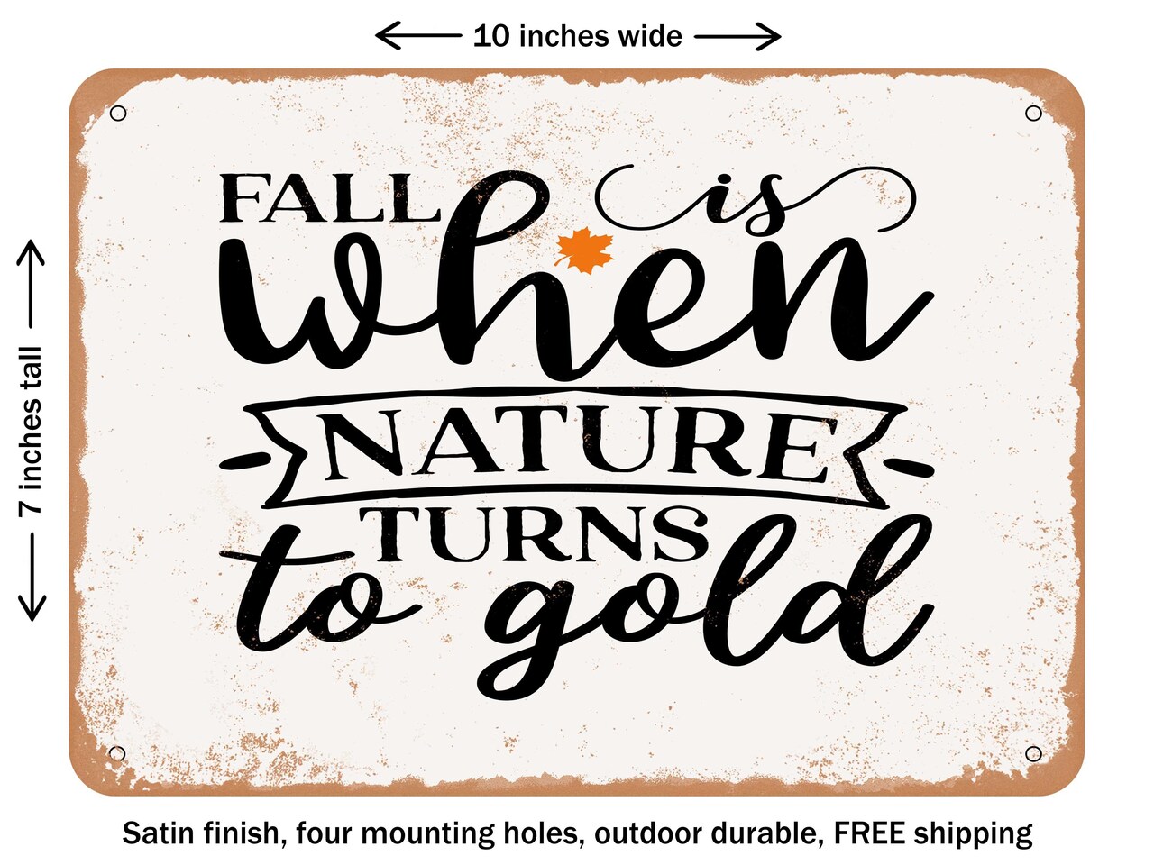 DECORATIVE METAL SIGN - Fall is When Nature Turns to Gold - 2 - Vintage Rusty Look